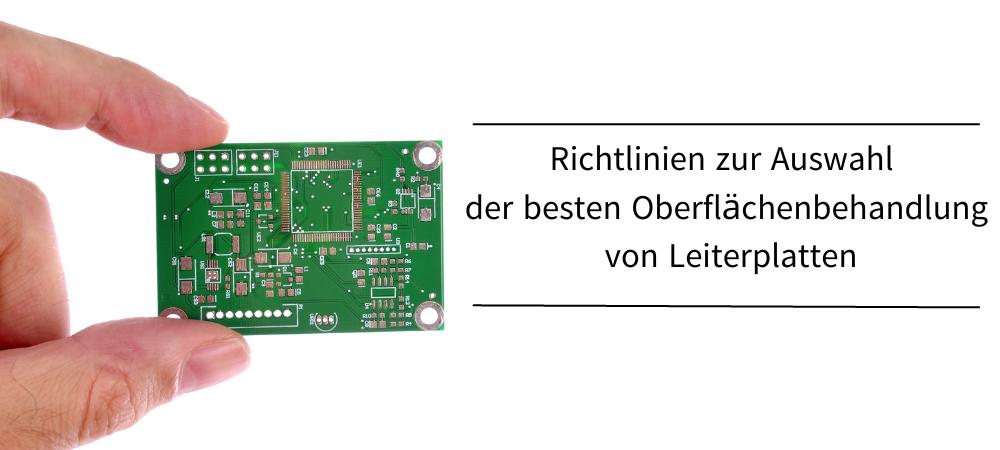 Richtlinien zur Auswahl der besten Oberflächenbehandlung von Leiterplatten proto-electronics