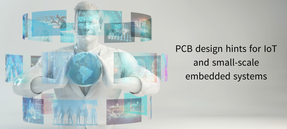 PCB design hints for IoT and small-scale embedded systems