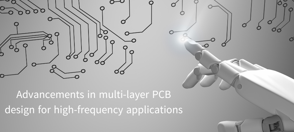 Proto-Electronics Advancements in multi-layer PCB design for high-frequency applications 