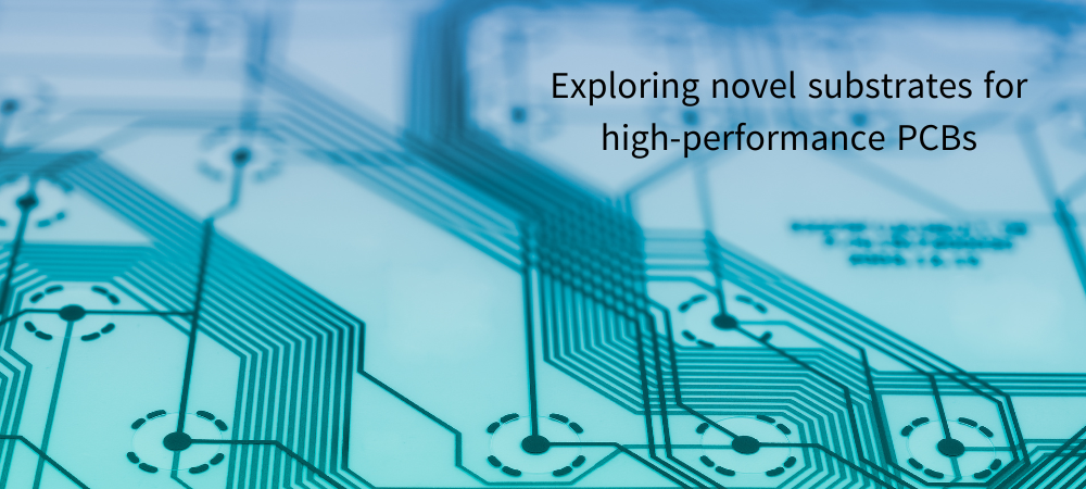 Exploring novel substrates for high-performance PCBs