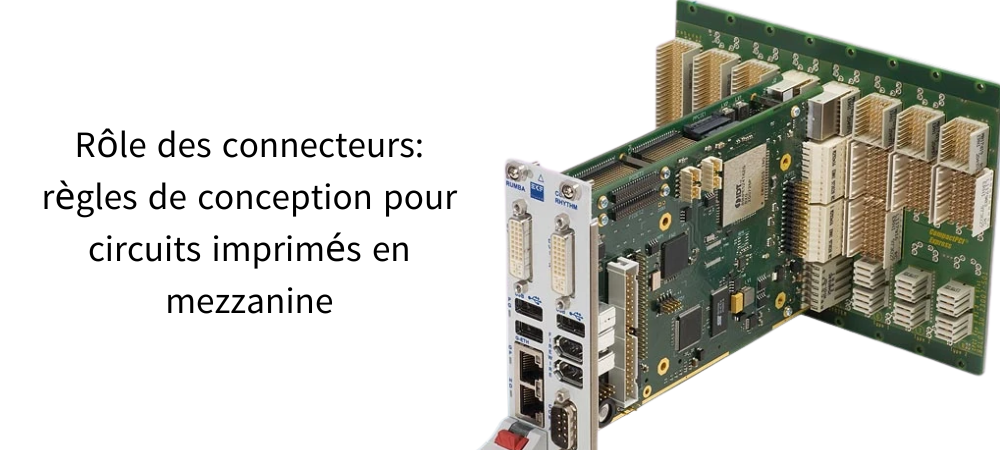 Rôle des connecteurs : règles de conception pour circuits imprimés en mezzanine