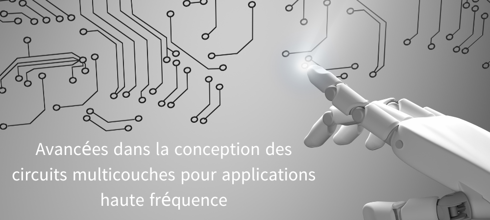 Proto-Electronics: Avancées dans la conception des circuits multicouches pour applications haute fréquence