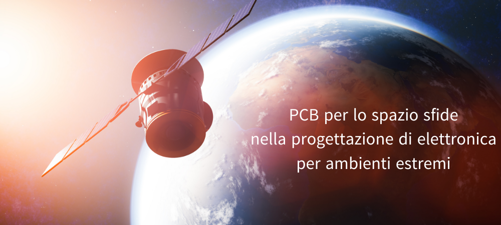 PCB per lo spazio: sfide nella progettazione di elettronica per ambienti estremi PROTO-ELECTRONICS