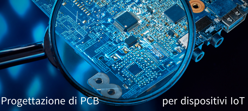 Progettazione di PCB per dispositivi IoT: Sfide e soluzioni per schede compatte ed efficienti