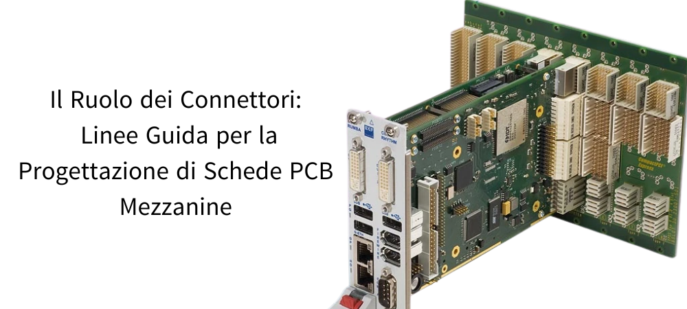 Il Ruolo dei Connettori:  Linee Guida per la Progettazione di Schede PCB Mezzanine