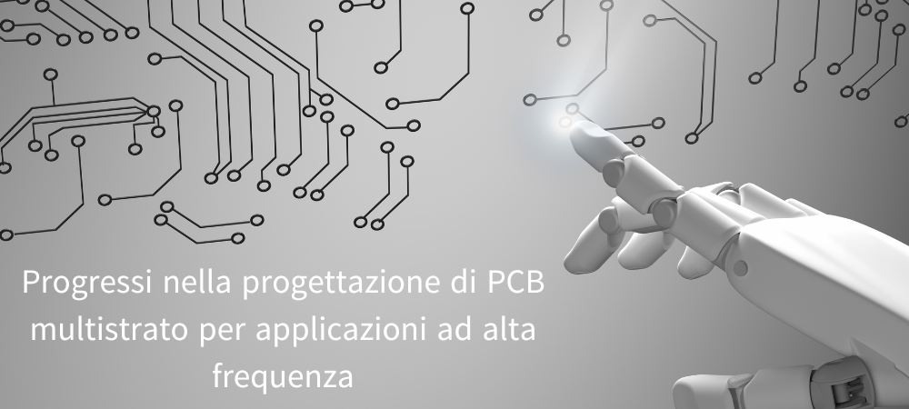 Progressi nella progettazione di PCB multistrato per applicazioni ad alta frequenza Proto-Electronics