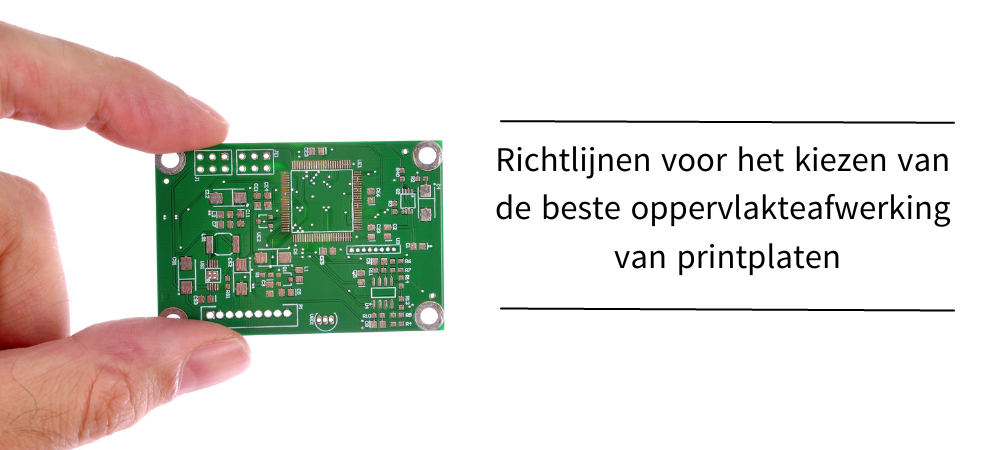 Richtlijnen voor het kiezen van de beste oppervlakteafwerking van printplaten