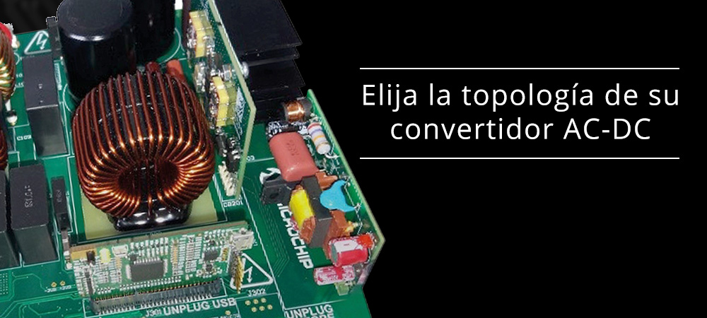 Elija la topología de su convertidor AC-DC