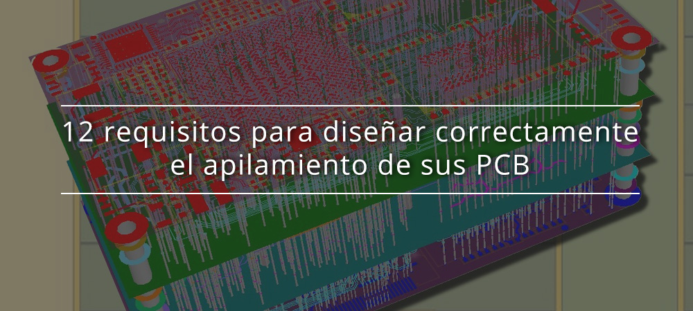 12 requisitos para diseñar correctamente el apilamiento de sus PCB