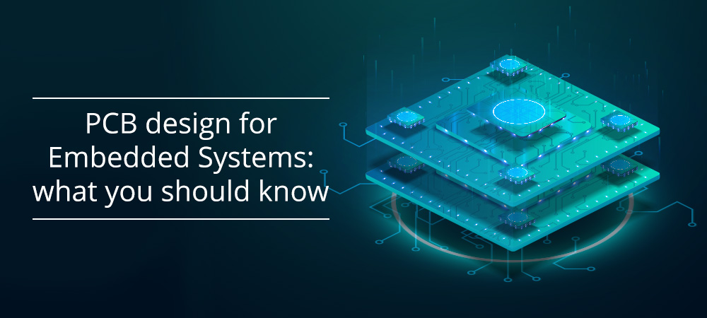 PCB design for Embedded Systems: what you should know