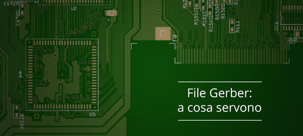 File Gerber : a cosa servono e come vengono utilizzati dal vostro fornitore di PCB ?