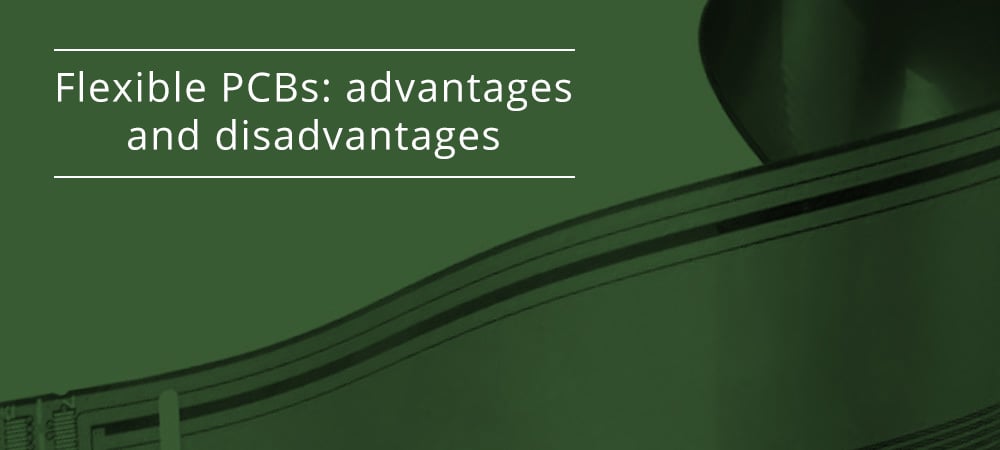 Flexible PCBs: advantages and disadvantages