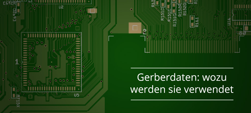 Gerberdaten: wozu werden sie verwendet und wie werden sie von Ihrem Leiterplattenhersteller verwertet?