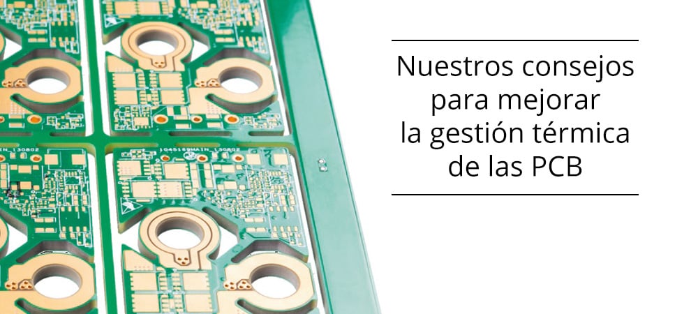 Nuestros consejos para mejorar la gestión térmica de las PCB