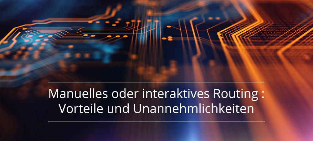 Manuelles oder interaktives Routing – Vorteile und Unannehmlichkeiten