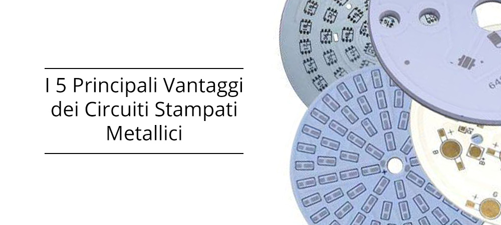 I 5 Principali Vantaggi dei Circuiti Stampati Metallici (Metal Core PCB)