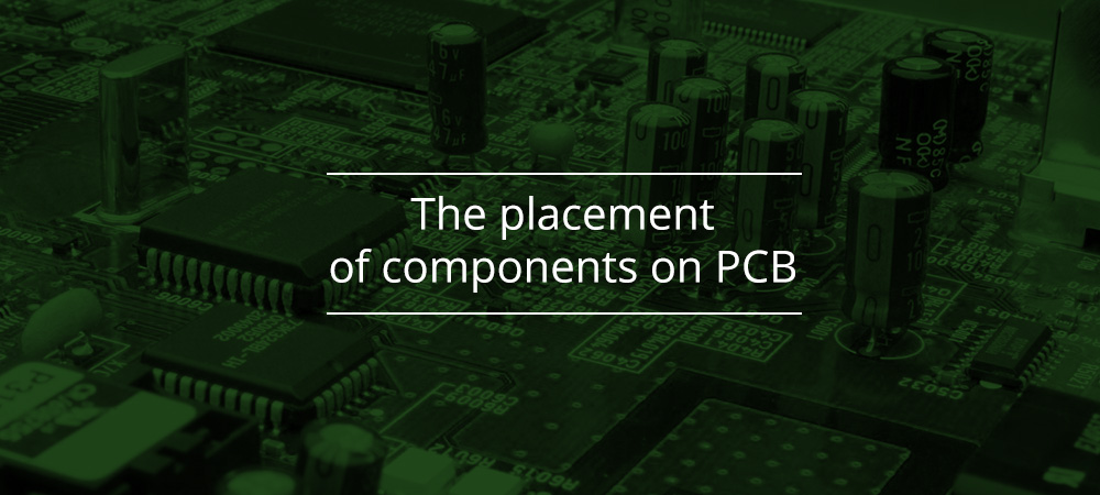 The placement of components on PCB: why is it so crucial in your projects?