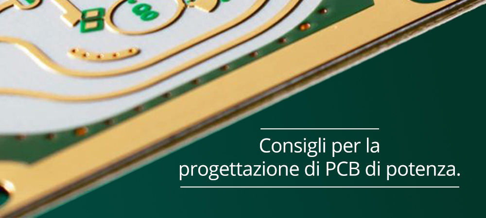 Consigli per la progettazione di PCB di potenza.