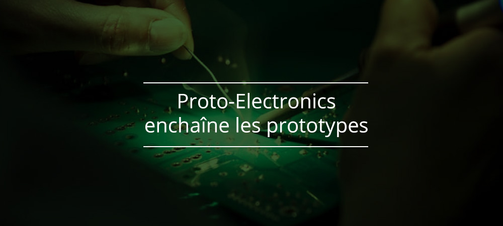 ProtoElectronique enchaîne les prototypes