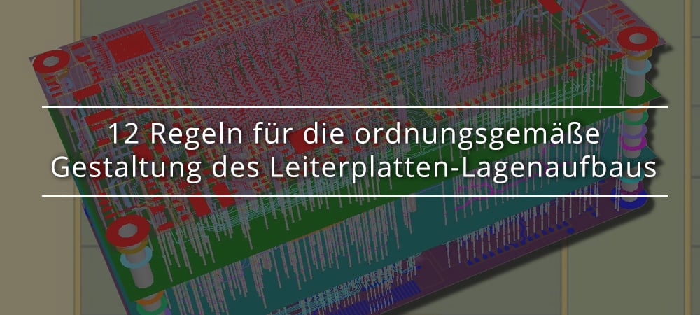 12 Regeln für die ordnungsgemäße Gestaltung des Leiterplatten-Lagenaufbaus