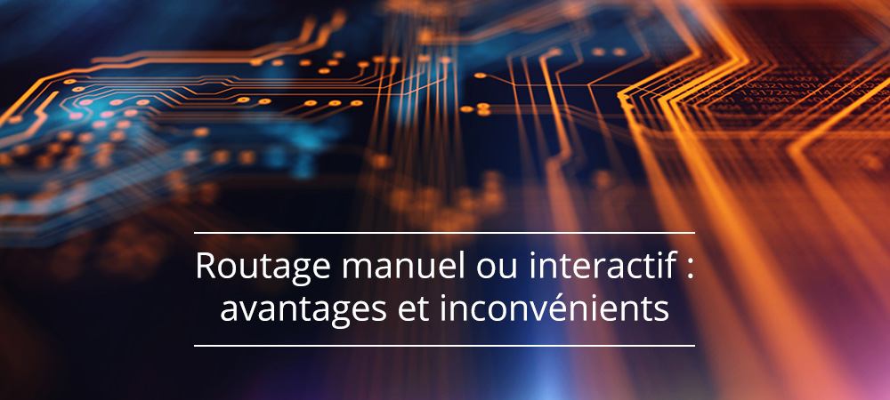 Routage manuel ou interactif : avantages et inconvénients