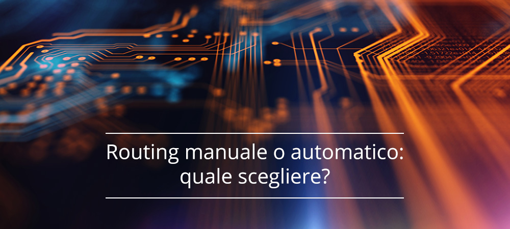 Routing manuale o automatico: quale scegliere?