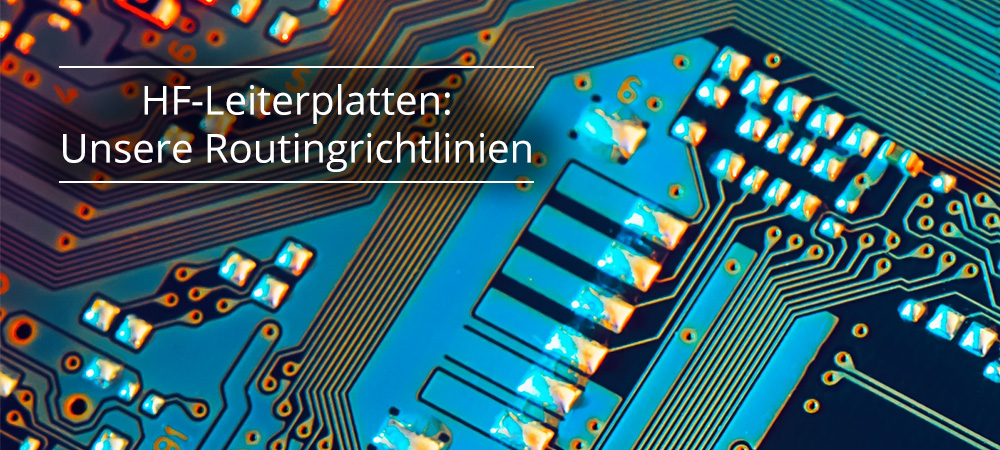 HF-Leiterplatten: Unsere Routingrichtlinien