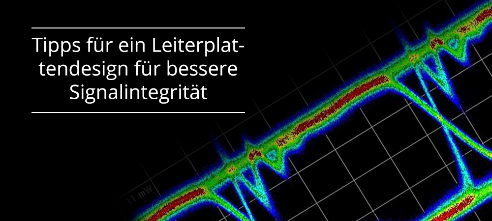 Tipps für ein Leiterplattendesign für bessere Signalintegrität