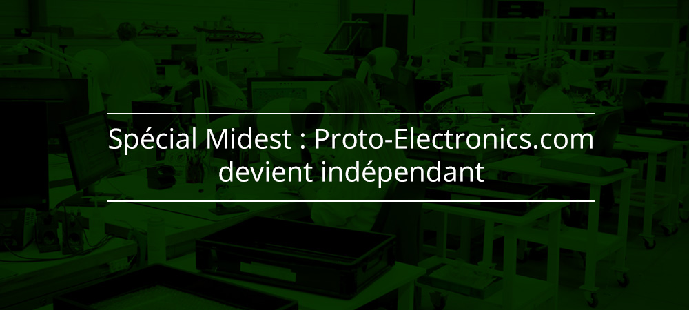 Spécial Midest : Proto-Electronics.com devient indépendant