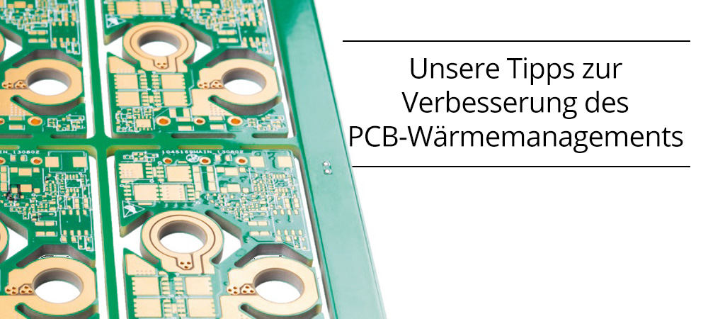 Unsere Tipps zur Verbesserung des PCB-Wärmemanagements