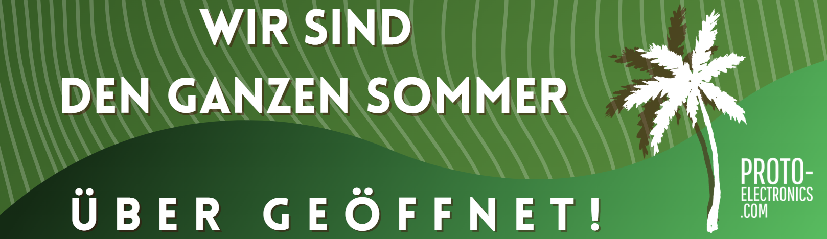 wir sind den ganzen sommer übergeöffnet